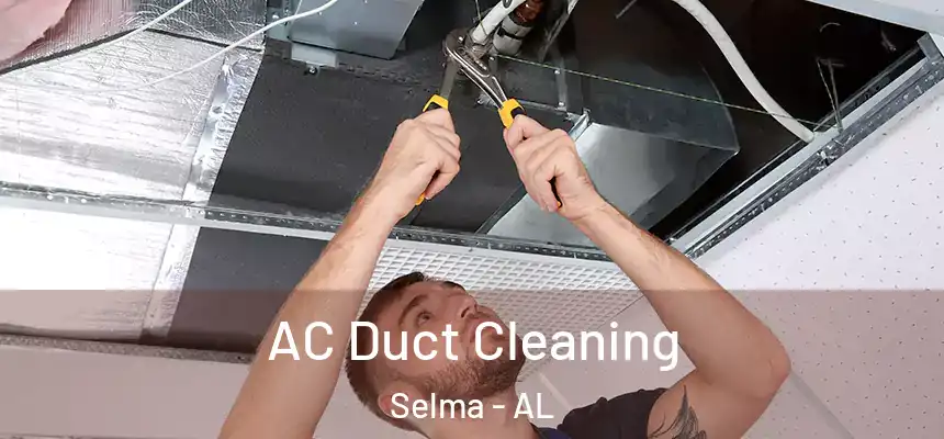  AC Duct Cleaning Selma - AL