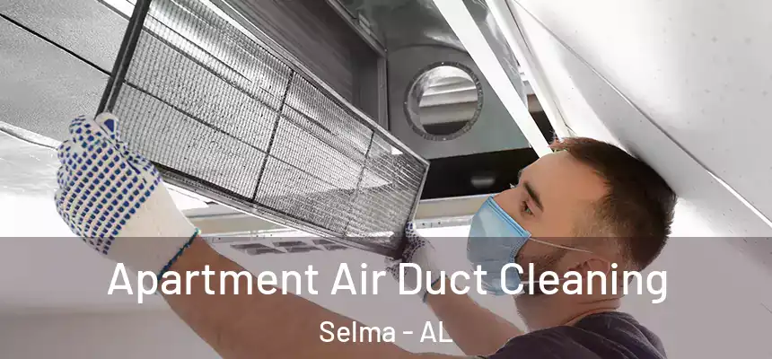 Apartment Air Duct Cleaning Selma - AL
