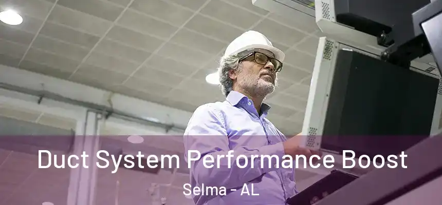  Duct System Performance Boost Selma - AL