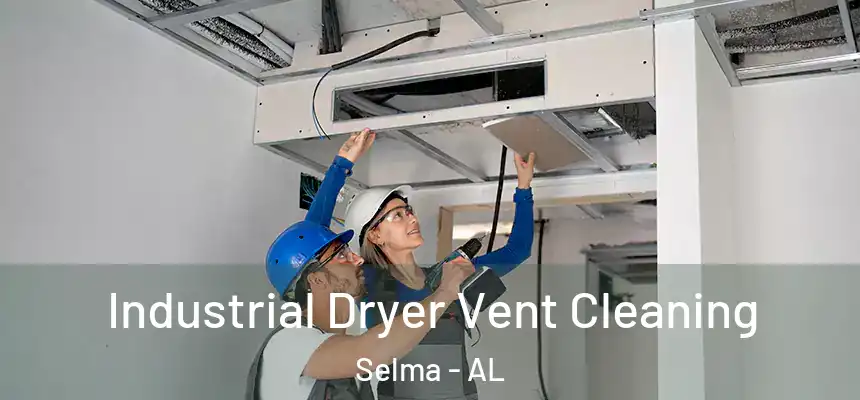 Industrial Dryer Vent Cleaning Selma - AL
