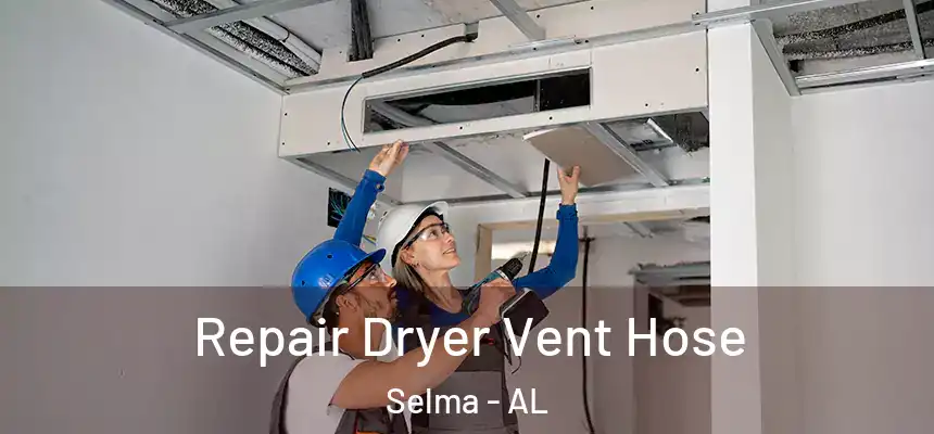  Repair Dryer Vent Hose Selma - AL