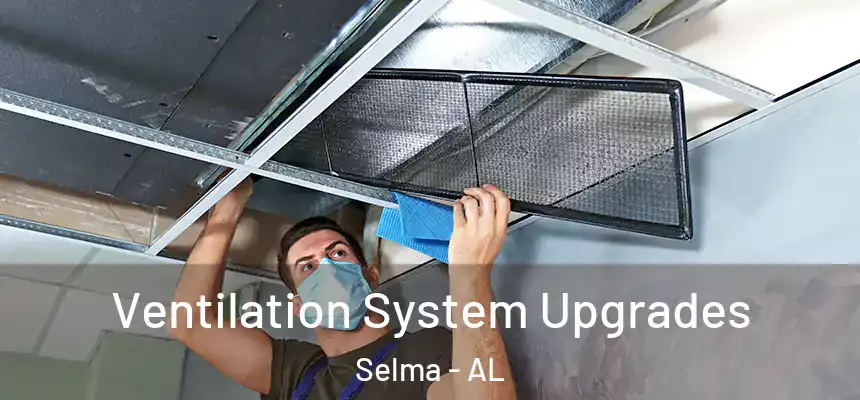  Ventilation System Upgrades Selma - AL